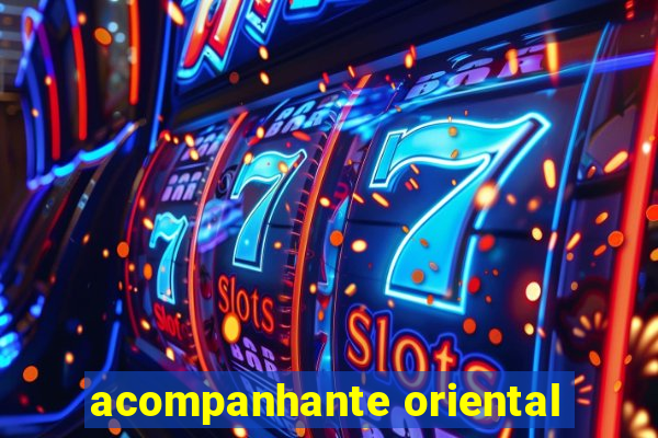 acompanhante oriental